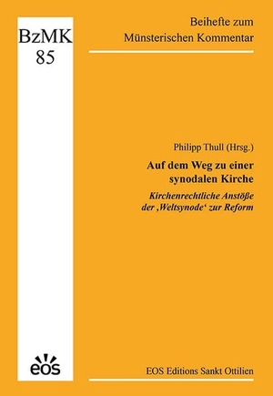 Thull, Philipp. Auf dem Weg zu einer synodalen Kirche - Kirchenrechtliche Anstöße der ,Weltsynode' zur Reform. Eos Verlag U. Druck, 2026.