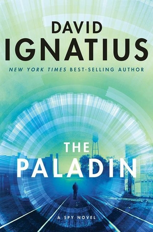 Ignatius, David. The Paladin - A Spy Novel. W. W. Norton & Company, 2020.