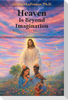 Heaven Is Beyond Imagination
