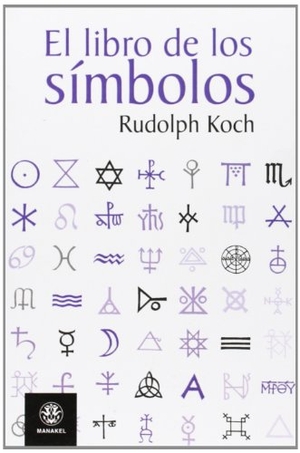 Koch, Rudolf. El libro de los símbolos. Editorial Dilema, 2010.