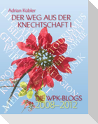 Der Weg aus der Knechtschaft I - Die WPK-Blogs 2008-2012