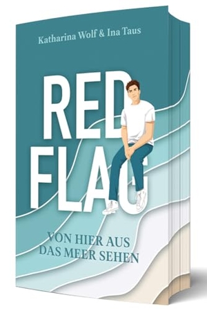 Taus, Ina / Katharina Wolf. Red Flag - Von hier aus das Meer sehen - Queere Strangers-to-Lovers-Romance I mit Farbschnitt. Edition Grace O`Malley, 2024.