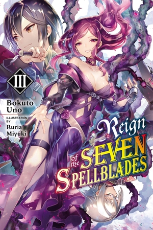 Uno, Bokuto. Reign of the Seven Spellblades, Vol. 3 (Light Novel) - Volume 3. Yen Press, 2021.