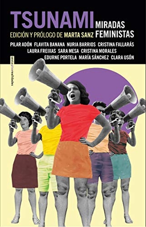 Usón, Clara / Fallarás, Cristina et al. Tsunami : miradas feministas. Editorial Sexto Piso, 2019.