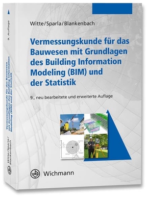 Witte, Bertold / Sparla, Peter et al. Vermessungskunde für das Bauwesen mit Grundlagen des Building Information Modeling (BIM) und der Statistik. Wichmann Herbert, 2020.