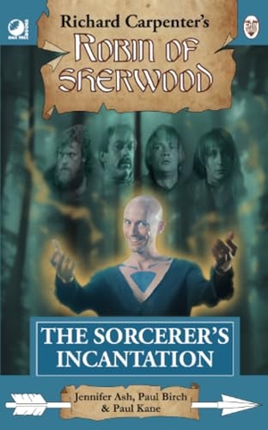 Ash, Jennifer / Birch, Paul et al. Robin of Sherwood - The Sorcerer's Incantation. Andrews UK Limited, 2024.