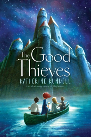Rundell, Katherine. The Good Thieves. SIMON & SCHUSTER BOOKS YOU, 2019.