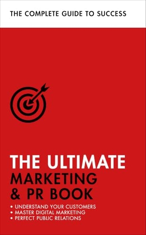 Salter, Brian / Davies, Eric et al. The Ultimate Marketing & PR Book - Understand Your Customers, Master Digital Marketing, Perfect Public Relations. John Murray Press, 2019.