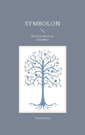 Thielen, Nora. Symbolon - Das kleine Buch der Ursymbole. Books on Demand, 2023.