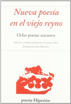 Aldaya Marín, Daniel . . . [et al. / Jesús Munárriz. Nueva poesía en el viejo reyno : ocho poetas navarros. Hiperión, 2012.