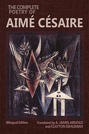 Arnold, A. James / Cesaire, Aime et al. The Complete Poetry of Aime Cesaire - Bilingual Edition. Wesleyan University Press, 2024.