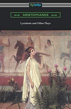 Aristophanes / The Athenian Society. Lysistrata and Other Plays - (Translated with Annotations by The Athenian Society). Neeland Media, 2018.
