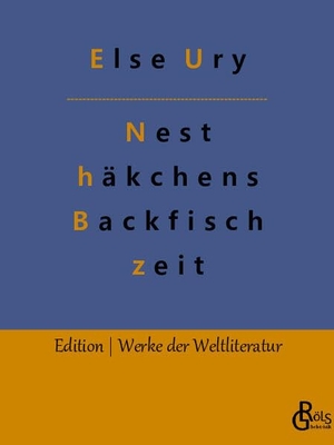Ury, Else. Nesthäkchens Backfischzeit. Gröls Verlag, 2022.