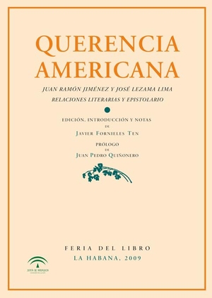 Jiménez, Juan Ramón / José Lezama Lima. Querencia americana : Juan Ramón Jiménez y José Lezama Lima, relaciones literarias y epistolario. Ediciones Espuela de Plata, 2009.