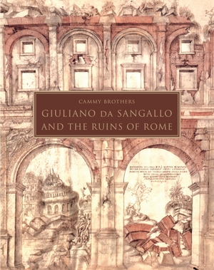 Brothers, Cammy. Giuliano da Sangallo and the Ruins of Rome. Princeton University Press, 2022.