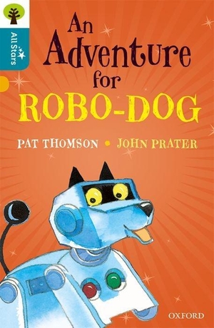Prater / Sage et al. Oxford Reading Tree All Stars: Oxford Level 9 An Adventure for Robo-dog - Level 9. Oxford University Press, 2016.
