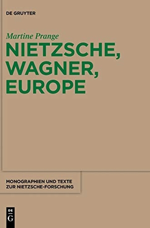 Prange, Martine. Nietzsche, Wagner, Europe. De Gruyter, 2013.
