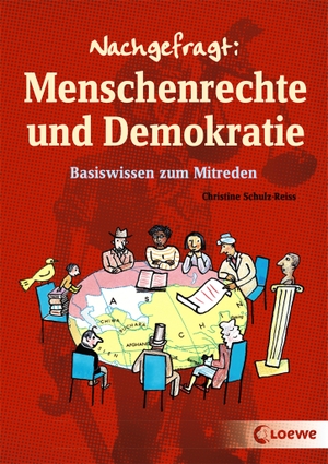 Schulz-Reiss, Christine. Nachgefragt: Menschenrechte und Demokratie - Basiswissen zum Mitreden. Loewe Verlag GmbH, 2018.