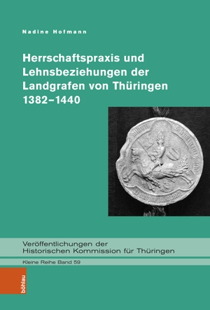 Hofmann, Nadine. Herrschaftspraxis und Lehnsbeziehungen der Landgrafen von Thüringen 1382-1440. Böhlau-Verlag GmbH, 2022.