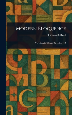 Reed, Thomas B.. Modern Eloquence. Legare Street Press, 2025.