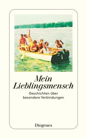 Armit, Shelagh / Lena Thomma (Hrsg.). Mein Lieblingsmensch - Geschichten über besondere Verbindungen. Diogenes Verlag AG, 2022.