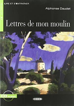 Daudet, Alphonse. Lettres de mon moulin. Buch + Audio-CD - Französische Lektüre für das 1. und 2. Lernjahr. Klett Sprachen GmbH, 2016.