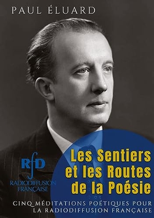 Éluard, Paul. Les Sentiers et les Routes de la Poésie - cinq méditations poétiques pour la radiodiffusion française. Culturea, 2023.