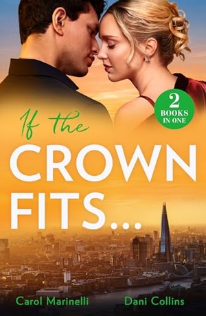 Marinelli, Carol / Dani Collins. If The Crown Fits... - She Will Be Queen (Wed into a Billionaire's World) / His Highness's Hidden Heir. HarperCollins, 2024.