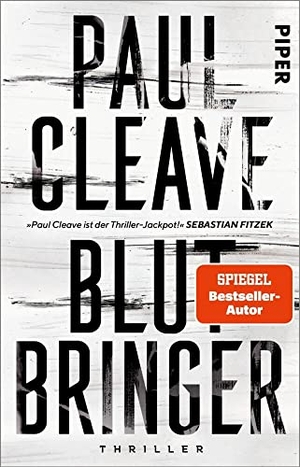Cleave, Paul. Blutbringer - Thriller | Hardcore-Psychothriller über einen Serienmörder. Piper Verlag GmbH, 2021.