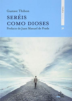 Cervera Barranco, Pablo / Gustave Thibon. Seréis como dioses. Didaskalos, 2020.