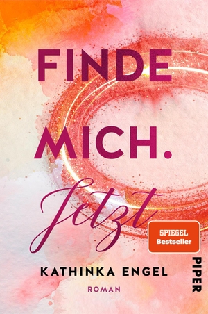 Engel, Kathinka. Finde mich. Jetzt - Roman | Liebesroman | New Adult Romance. Piper Verlag GmbH, 2019.