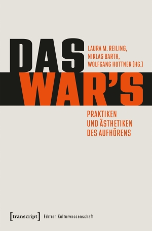 Reiling, Laura M. / Niklas Barth et al (Hrsg.). Das war's - Praktiken und Ästhetiken des Aufhörens. Transcript Verlag, 2026.