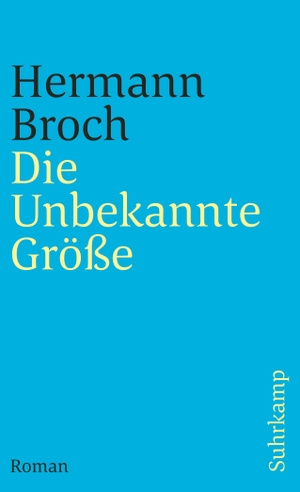 Broch, Hermann. Die Unbekannte Größe - Band 2: Die Unbekannte Größe. Roman. Suhrkamp Verlag AG, 1994.