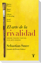 El arte de la rivalidad : amistad, traición y ruptura en el arte contemporáneo