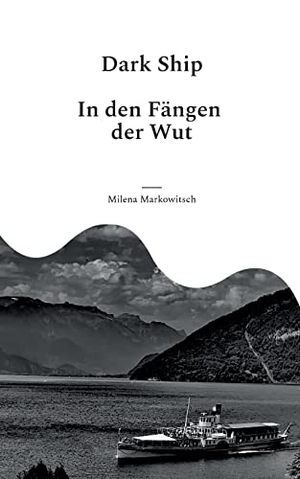 Markowitsch, Milena. Dark Ship - In den Fängen der Wut. Books on Demand, 2023.