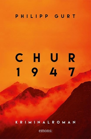 Gurt, Philipp. Chur 1947 (orange) - Kriminalroman. Emons Verlag, 2024.