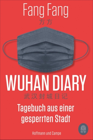Fang, Fang. Wuhan Diary - Tagebuch aus einer gesperrten Stadt. Hoffmann und Campe Verlag, 2021.