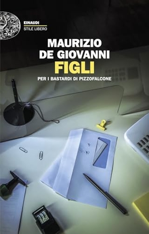 De Giovanni, Maurizio. Figli per i Bastardi di Pizzofalcone. Einaudi, 2026.