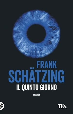 Schätzing, Frank. Il quinto giorno. TEA, 2026.
