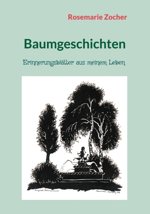 Zocher, Rosemarie. Baumgeschichten - Erinnerungsblätter aus meinem Leben. Books on Demand, 2023.
