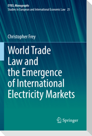 World Trade Law and the Emergence of International Electricity Markets