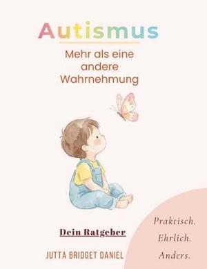 Daniel, Jutta Bridget. Autismus- Mehr als eine andere Wahrnehmung. Buchschmiede, 2026.