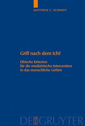 Schmidt, Matthias C.. Griff nach dem Ich? - Ethische Kriterien für die medizinische Intervention in das menschliche Gehirn. De Gruyter, 2008.