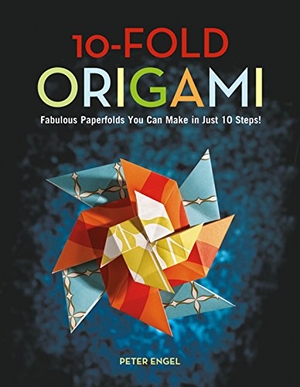 Engel, Peter. 10-Fold Origami - Fabulous Paperfolds You Can Make in Just 10 Steps!: Origami Book with 26 Projects: Perfect for Origami Beginners, Children or Adults. Tuttle Publishing, 2016.