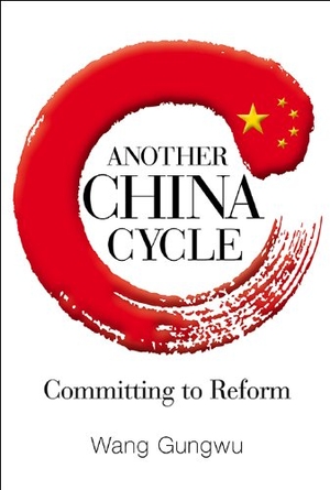 Wang, Gungwu. Another China Cycle: Committing to Reform. World Scientific Publishing Company, 2014.