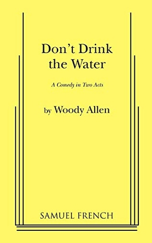 Allen, Woody. Don't Drink the Water. Concord Theatricals, 2010.