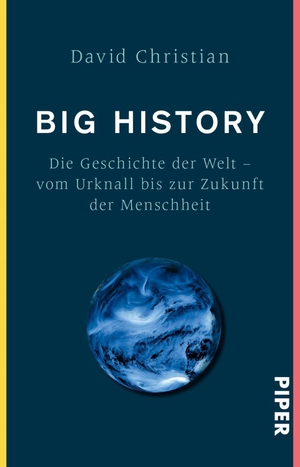 Christian, David. Big History - Die Geschichte der Welt - Vom Urknall bis zur Zukunft der Menschheit. Piper Verlag GmbH, 2020.