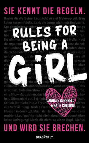 Bushnell, Candace / Katie Cotugno. Rules For Being A Girl. Dragonfly, 2020.