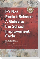 It's Not Rocket Science - A Guide to the School Improvement Cycle