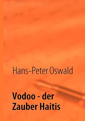 Oswald, Hans Peter. Vodoo - Der Zauber Haitis. Books on Demand, 2008.